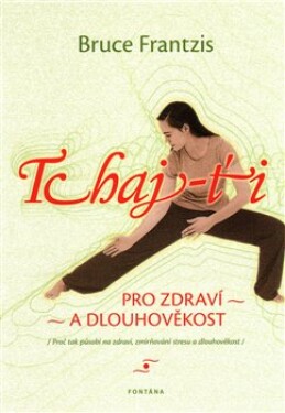 Tchaj-ti / Pro zdraví a dlouhověkost - Bruce Frantzis