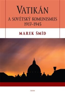 Vatikán sovětský komunismus 1917-1945 Marek Šmíd