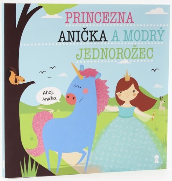 Princezna Anička a modrý jednorožec - Dětské knihy se jmény - Lucie Šavlíková