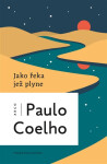 Jako řeka, jež plyne - Vyprávění z let 1998-2005 - Paulo Coelho