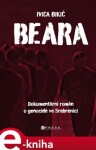 Beara. Dokumentární román o genocidě ve Srebrenici - Ivica Dikič e-kniha