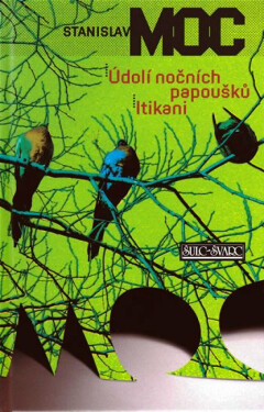 Údolí nočních papoušků / Itikani (poškozená) - Stanislav Moc