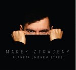 Marek Ztracený: Planeta jménem stres CD - Marek Ztracený