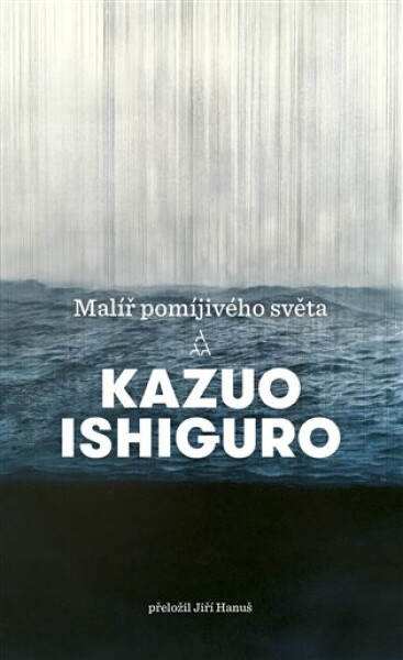 Malíř pomíjivého světa - Kazuo Ishiguro