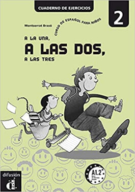 A la una, a las dos... 2 (A1.2) – Cuaderno ejercicios