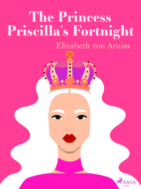 The Princess Priscilla's Fortnight - Elizabeth von Arnim - e-kniha