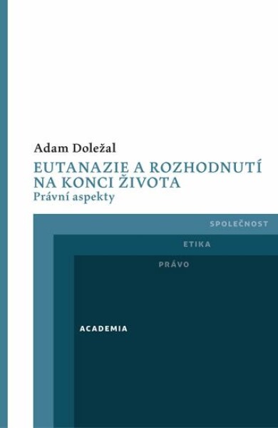 Eutanazie a rozhodnutí na konci života - Adam Doležal