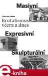 Brutalismus včera a dnes - Chris van Uffelen