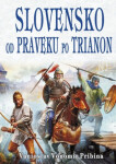 Slovensko od praveku po Trianon