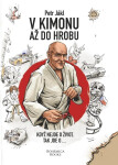 V kimonu až do hrobu - Když nejde o život, tak jde o... - Jákl Petr