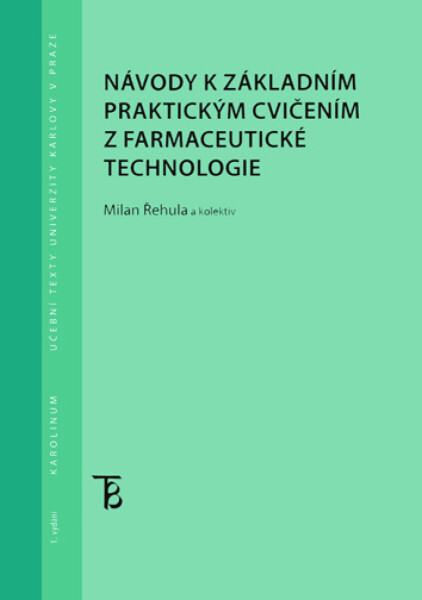 Návody k základním praktickým cvičením z farmaceutické technologie - Řehula Milan