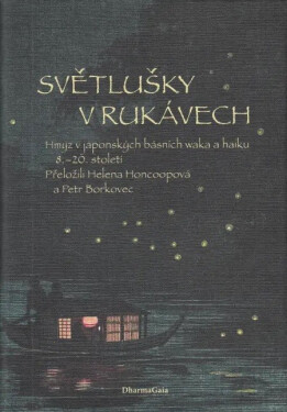 Světlušky v rukávech - Hmyz v japonských básních waka a haiku 8.-20. století