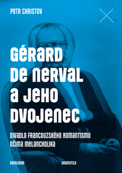 Gérard de Nerval a jeho dvojenec - Petr Christov