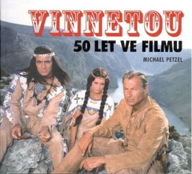 Vinnetou - 50 let ve filmu - Michael Petzel