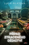 Případ ztraceného dědictví - Lucie Pilátová