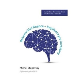 Behaviorální finance Implikace pro investory Michal Stupavský