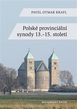 Polské provinciální synody 13.-15. století Pavel Krafl