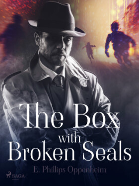 The Box with Broken Seals - Edward Phillips Oppenheim - e-kniha