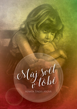 Můj svět v tobě - Renata Šindelářová