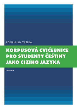 Korpusová cvičebnice pro studenty češtiny jako cizího jazyka - Adrian Jan Zasina - e-kniha