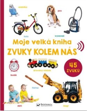 Moje velká kniha Zvuky kolem nás