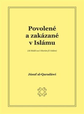 Povolené a zakázané v islámu (Al-Halal Wal Haram Fil Islam) - Júsuf al-Qaradáwí