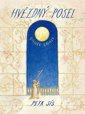 Hvězdný posel Galileo Galilei - Petr Sís