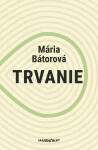 Trvanie - Mária Bátorová
