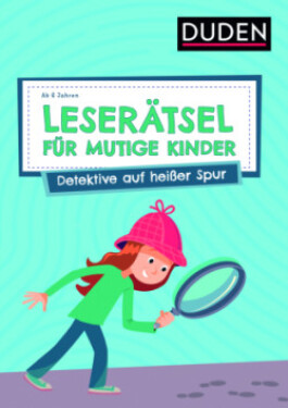 Leserätsel für mutige Kinder - Detektive auf heißer Spur - ab 6 Jahren - Eck, Janine