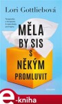 Měla by sis s někým promluvit - Lori Gottliebová