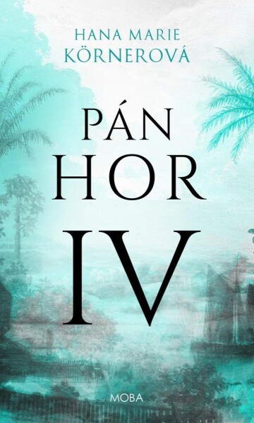 Pán Hor IV., 2. vydání - Hana Marie Körnerová