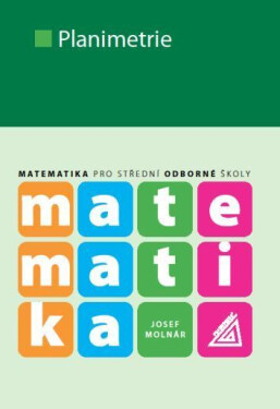 Matematika pro SOŠ - Planimetrie, 1. vydání - Josef Molnár