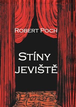 Stíny jeviště Robert Poch