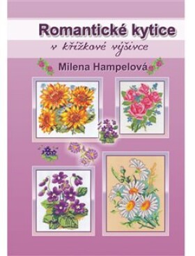 Romantické kytice křížkové výšivce Milena Hampelová