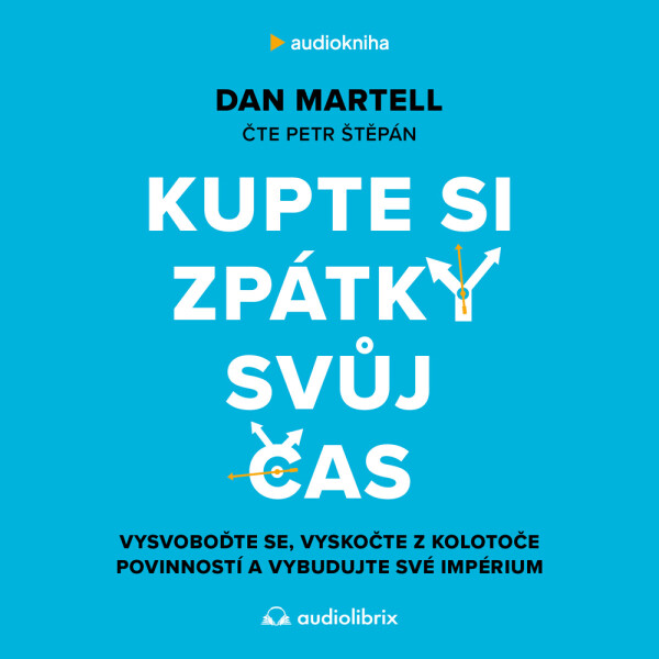 Kupte si zpátky svůj čas - Martell Dan - audiokniha