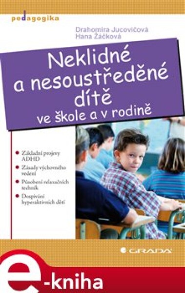 Neklidné a nesoustředěné dítě. ve škole a v rodině - Hana Žáčková, Drahomíra Jucovičová e-kniha