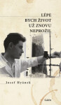 Lépe bych život už znovu neprožil - Josef Hyánek - e-kniha