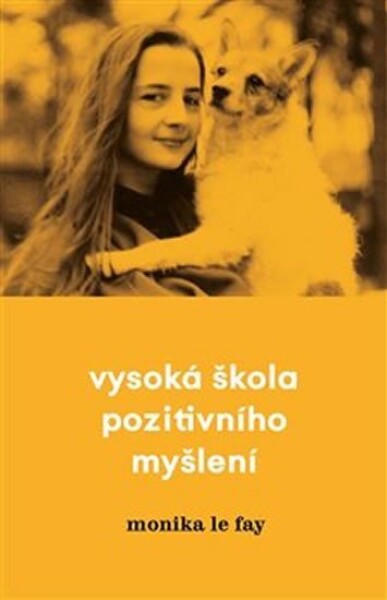 Vysoká škola pozitivního myšlení Fay Monika Le