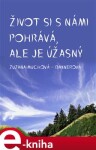 Život si s námi pohrává, ale je úžasný - Zuzana Muchová-Daxnerová e-kniha