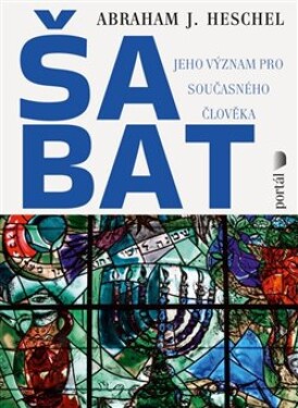 Šabat - Jeho význam pro současného člověka - Abraham J. Heschel