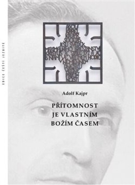 Přítomnost je vlastním Božím časem - Adolf Kajpr