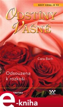 Odsouzena k rozkoši - Cara Bach e-kniha