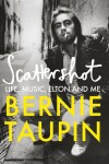 Scattershot: Life, Music, Elton and Me Bernie Taupin