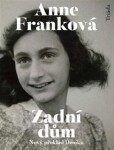 Zadní dům - Deník v dopisech 12. červen 1942 - 1. srpen 1944, 3. vydání - Anne Frank