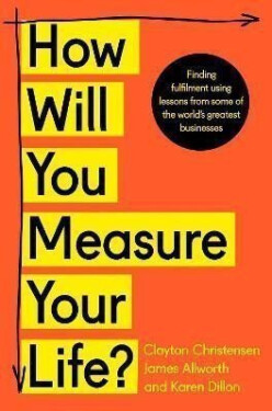 How Will You Measure Your Life? - Clayton Christensen