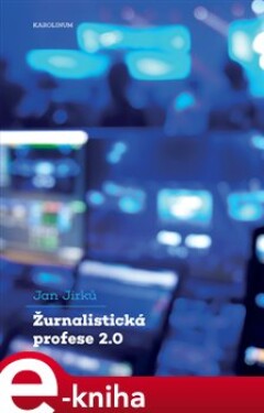 Žurnalistická profese 2.0 - Jan Jirků e-kniha
