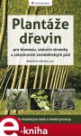 Plantáže dřevin pro biomasu, vánoční stromky a zalesňování zemědělských půd. Metody vhodné pro malé a střední provozy - Miroslav Kravka, kolektiv e-kniha