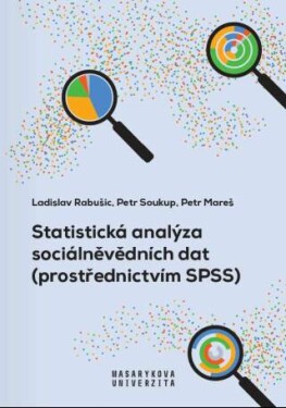 Statistická analýza sociálněvědních dat (prostřednictvím SPSS) - Petr Soukup, Ladislav Rabušic, Petr Mareš - e-kniha