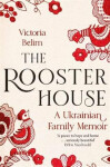 The Rooster House: Ukrainian Family Memoir Belim Victoria