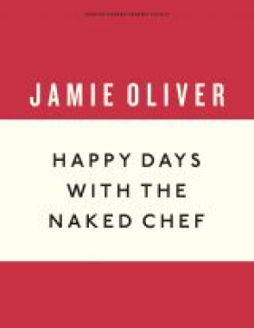 Happy days with the naked chef - Jamie Oliver